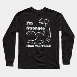 I'm Stronger Than You Think Long Sleeve T-Shirt